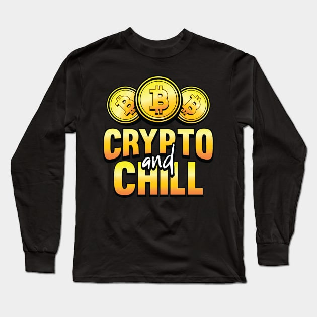 Crypto and Chill Funny Crypto Hodl BTC Blockchain Bitcoin Long Sleeve T-Shirt by Riffize